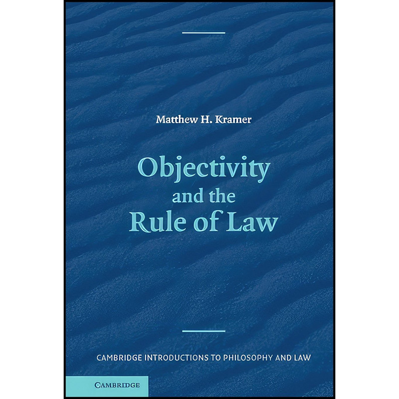 کتاب Objectivity and the Rule of Law  اثر Matthew H. Kramer انتشارات Cambridge University Press