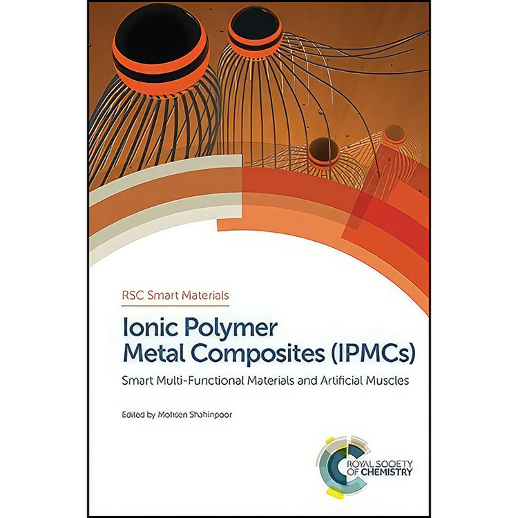 کتاب Ionic Polymer Metal Composites اثر Mohsen Shahinpoor انتشارات Royal Society of Chemistry