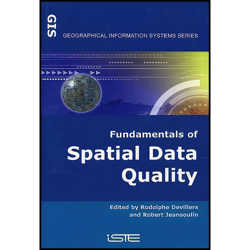 کتاب Fundamentals of Spatial Data Quality  اثر جمعي از نويسندگان انتشارات Wiley-ISTE