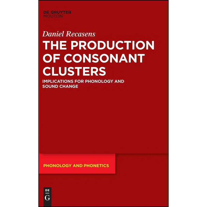 کتاب The Production of Consonant Clusters  اثر Daniel Recasens انتشارات De Gruyter Mouton