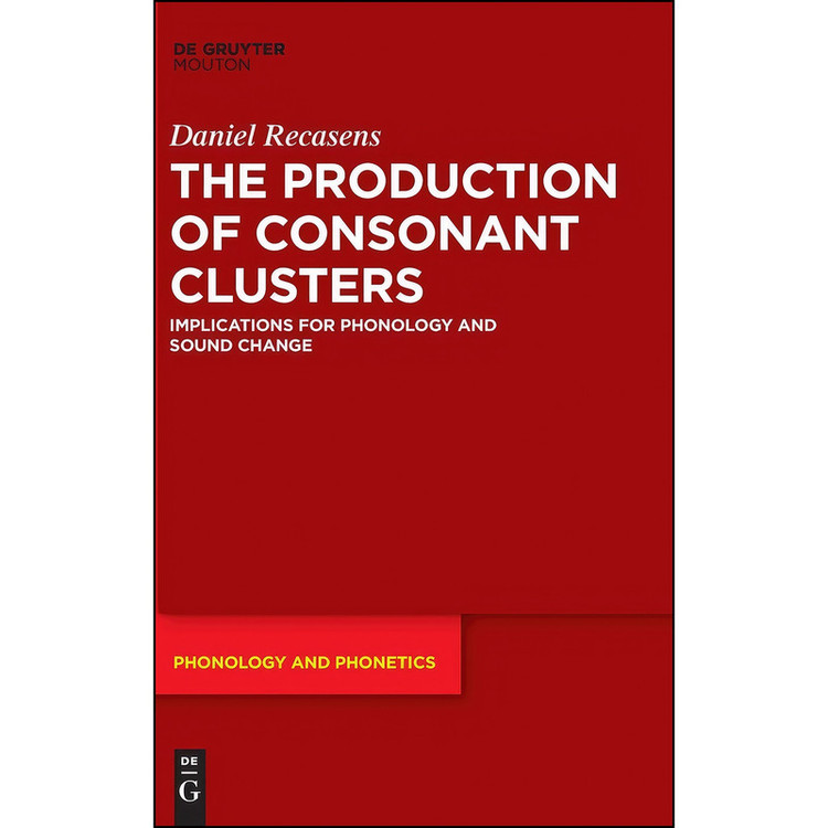 کتاب The Production of Consonant Clusters اثر Daniel Recasens انتشارات De Gruyter Mouton