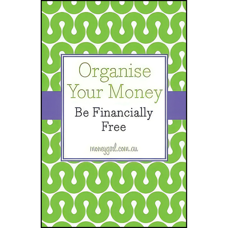 کتاب Organise Your Money - Be Financially Free اثر Nina Dubecki and Vanessa Rowsthorn انتشارات GARDNERS VI BOOKS AMS006