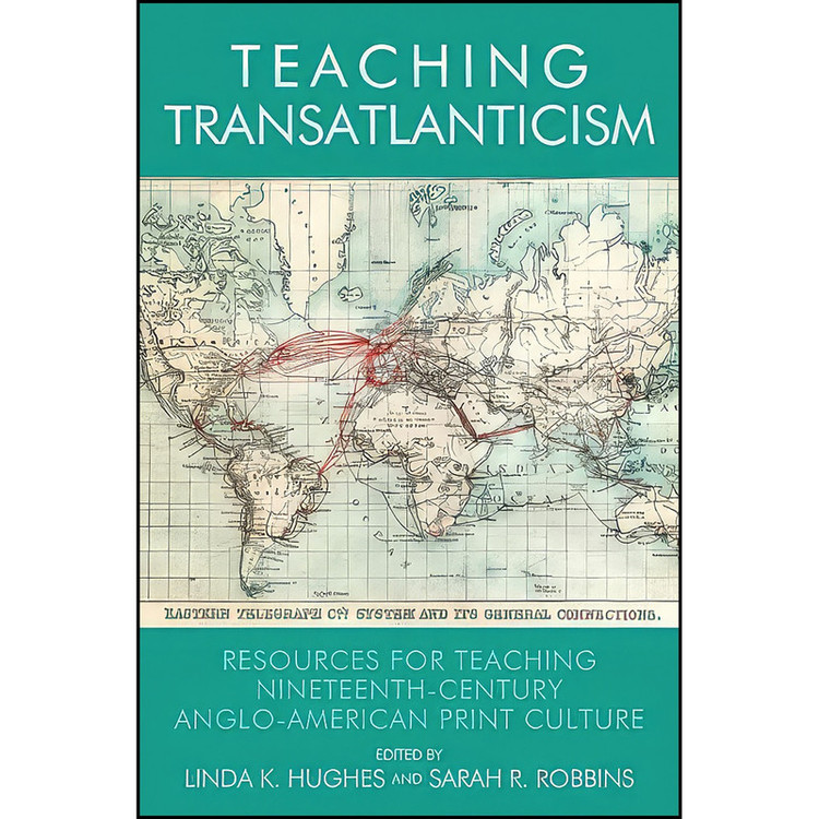 کتاب Teaching Transatlanticism اثر Linda K Hughes and Sarah R Robbins انتشارات Edinburgh University Press